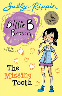 The Missing Tooth : Billie B Brown Series : Book 19 - Sally Rippin