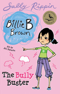 The Bully Buster : Billie B Brown Series Book 20 - Sally Rippin