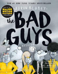 The Bad Guys: Episode 10 : The Baddest Day Ever - Aaron Blabey