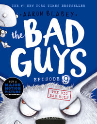 The Bad Guys: Episode 9 : The Big Bad Wolf - Aaron Blabey