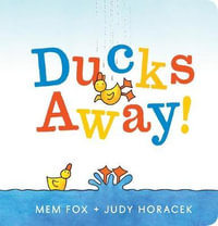 Ducks Away! : DUCKS AWAY - Mem Fox