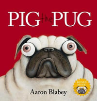 Pig the Pug (With Mask) : Pig the Pug - Aaron Blabey