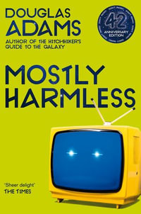 Mostly Harmless : Hitchhiker's Guide to the Galaxy Book 5 - Douglas Adams
