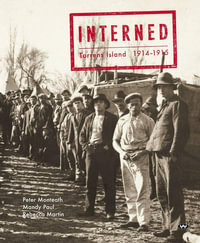 Interned : Torrens Island 1914-1915 - Peter Monteath