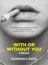 With or Without You : A Memoir - Domenica Ruta