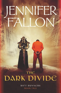 The Dark Divide : Rift Runners :  Book 2 - Jennifer Fallon