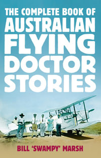 The Complete Book of Australian Flying Doctor Stories - Bill Marsh