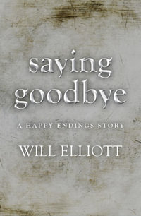 Saying Goodbye - A Happy Endings Story - Will Elliott