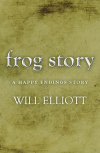 The Frog Story - A Happy Endings Story - Will Elliott