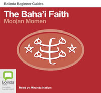 The Baha'i Faith : Bolinda Beginner Guides - Moojan Momen