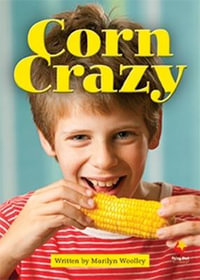 Corn Crazy : Flying Start to Literacy - Marilyn Woolley