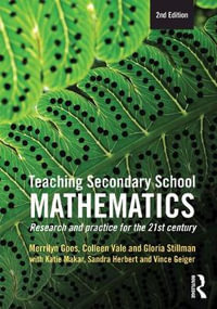 Teaching Secondary School Mathematics 2ed : Research and Practice for the 21st Century 2nd Edition - Merrilyn Goos