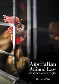 Australian Animal Law : Context and Critique - Elizabeth Ellis