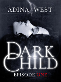 Dark Child (The Awakening) : Episode 1 - Adina West