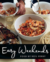 Easy Weekends : Easy Weekends - Neil Perry