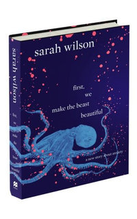 First, We Make The Beast Beautiful : A new story about anxiety - Sarah Wilson