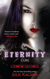 The Eternity Cure : Blood of Eden : Book 2 - Julie Kagawa
