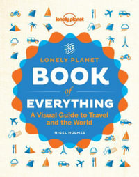 The Book of Everything : A Visual Guide to Travel and the World - Lonely Planet