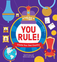 You Rule! : Create Your Own Country - Lonely Planet Kids