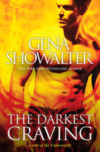 The Darkest Craving : Lords of the Underworld : Book 10 - Gena Showalter
