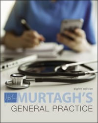 Murtagh's General Practice : 8th Edition - John Murtagh