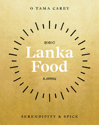Lanka Food : Serendipity & Spice - O Tama Carey