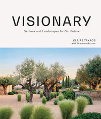 Visionary : Gardens and Landscapes for our Future - Claire Takacs