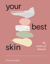 Your Best Skin : The Science of Skincare - Hannah English