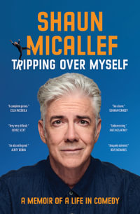 Tripping Over Myself : A Memoir of a Life in Comedy - Shaun Micallef