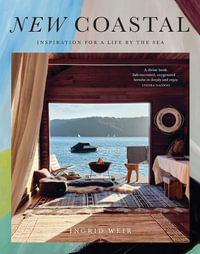 New Coastal : Inspiration for a Life by the Sea - Ingrid Weir