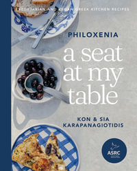 A Seat at My Table: Philoxenia : Vegetarian and Vegan Greek Kitchen Recipes - Kon Karapanagiotidis