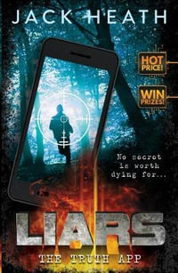 Liars #1: The Truth App : Liars Series: Book 1 - Jack Heath
