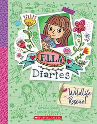 Wildlife Rescue : Ella Diaries: Book 18 - Meredith Costain