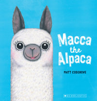Macca the Alpaca : Macca - Matt Cosgrove