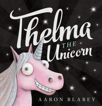 Thelma the Unicorn : Pig the Pug - Aaron Blabey