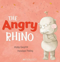 Feelings: The Angry Rhino : Feelings: Book 4 - Phillip Gwynne
