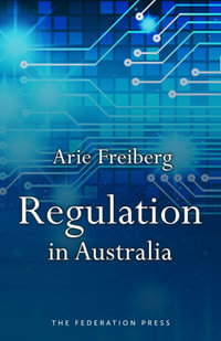 Regulation in Australia : 1st Edition - Arie Freiberg