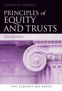 Principles of Equity and Trusts : 6th edition - Samantha Hepburn