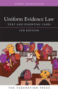 Uniform Evidence Law : Text and Essential Case, 4th Edition - John Anderson