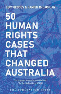 50 Human Rights Cases that Changed Australia - Lucy Geddes