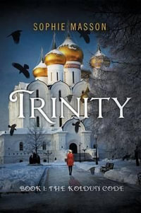 Trinity : The Koldun Code: Book One - Sophie Masson