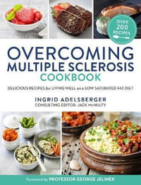 Overcoming Multiple Sclerosis Cookbook : Delicious recipes for living well on a low saturated fat diet - Ingrid Adelsberger