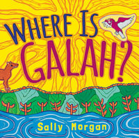 Where is Galah? - Sally Morgan