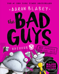The Bad Guys: Episode 3 : The Furball Strikes Back - Aaron Blabey