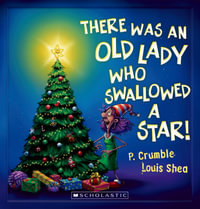There Was an Old Lady Who Swallowed a Star! : Old Lady Star - P. Crumble