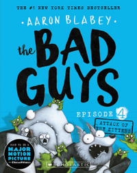 The Bad Guys: Episode 4 : Attack of the Zittens - Aaron Blabey