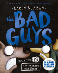 The Serpent and the Beast (the Bad Guys : Episode 19) - Aaron Blabey