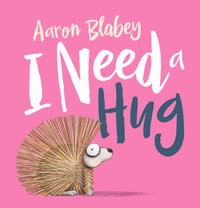 I Need a Hug - Aaron Blabey