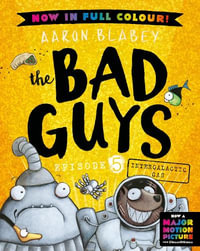 Intergalactic Gas: The Bad Guys : Episode 5: Full Colour Edition - Aaron Blabey