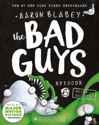 The Bad Guys: Episode 6 : Alien vs Bad Guys - Aaron Blabey